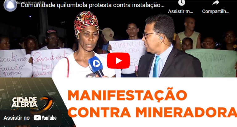 Comunidade Quilombola da Mussuca protesta contra instalação de Mineradora no bairro