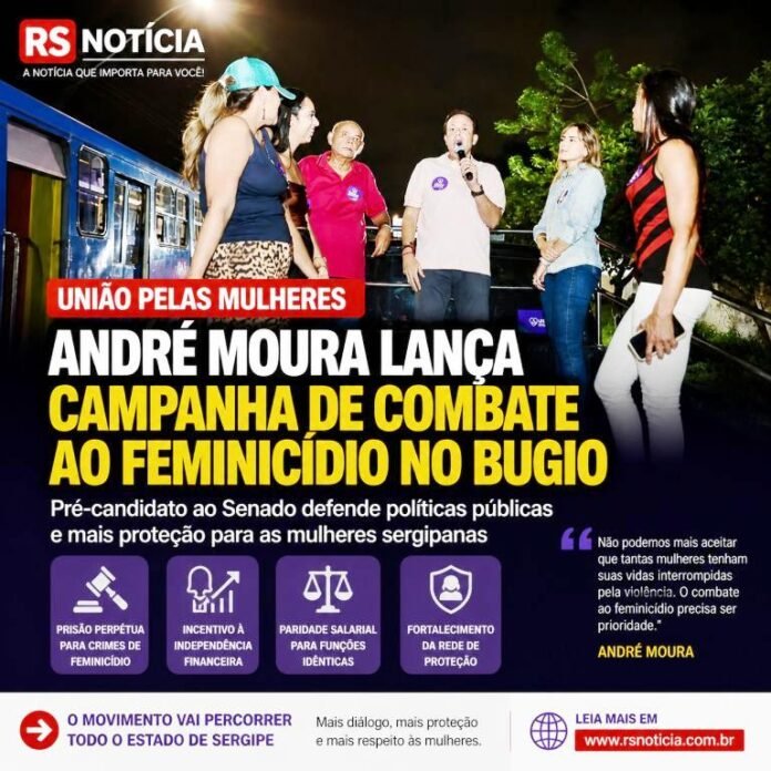 André Moura lança campanha contra feminicídio no Bugio e defende políticas para mulheres em Sergipe