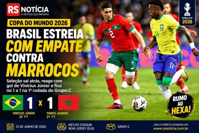 Brasil empata com Marrocos na estreia da Copa do Mundo 2026 e liga sinal de alerta no Grupo C