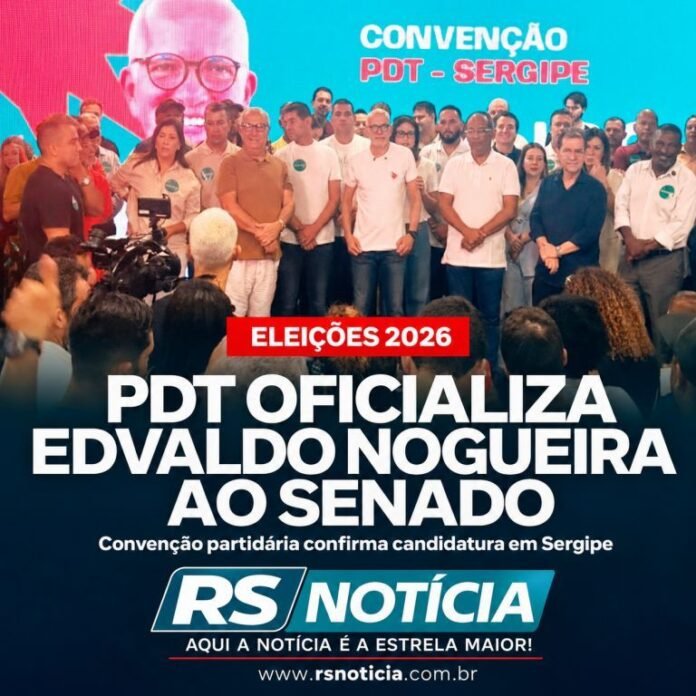PDT oficializa Edvaldo Nogueira como candidato ao Senado por Sergipe