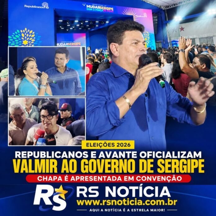 Republicanos e Avante oficializam Valmir de Francisquinho ao Governo de Sergipe e apresentam chapas para 2026