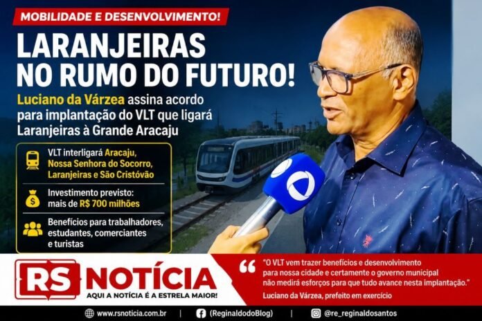 Laranjeiras avança rumo ao futuro: Luciano assina acordo para implantação do VLT que ligará quatro municípios da Grande Aracaju