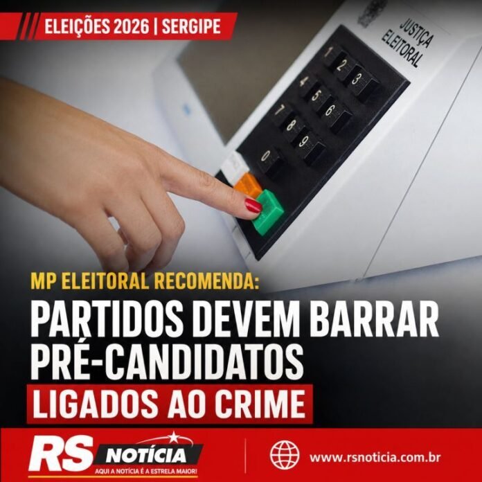 MP Eleitoral recomenda que partidos barrem pré-candidatos ligados ao crime organizado em Sergipe
