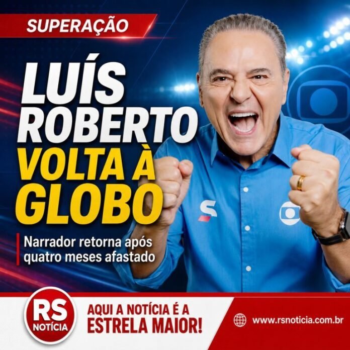 Após vencer tratamento contra câncer, Luís Roberto volta à Globo em duelo pela Libertadores