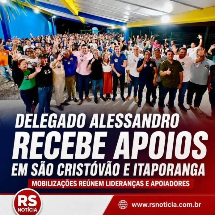 Delegado Alessandro recebe apoios e reforça campanha em São Cristóvão e Itaporanga
