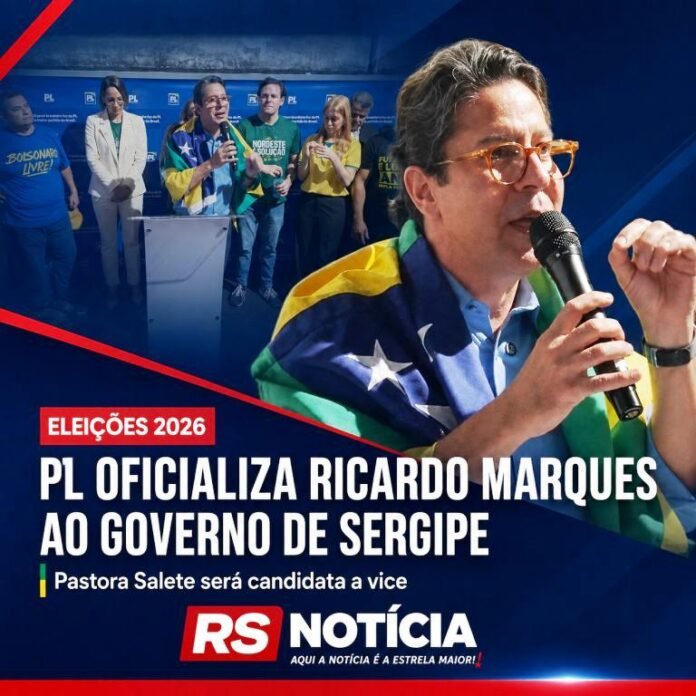 PL lança Ricardo Marques ao Governo de Sergipe e define chapa com Pastora Salete