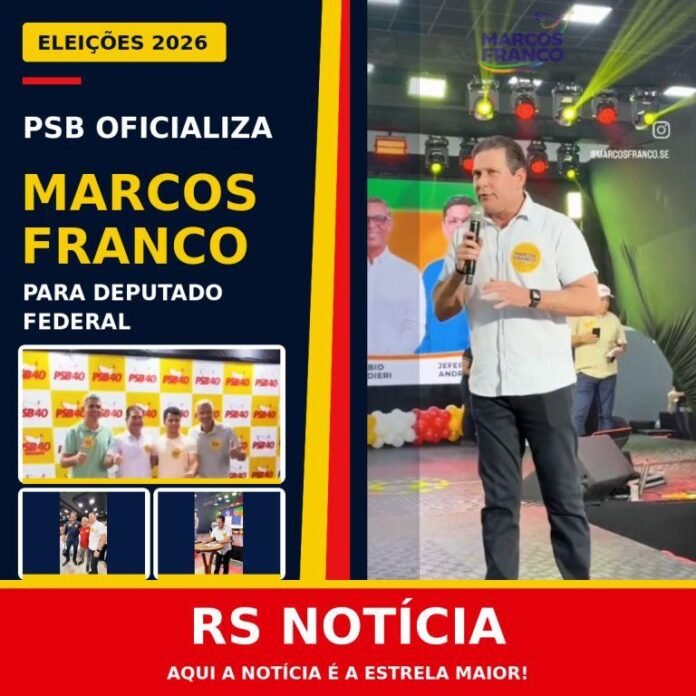 PSB confirma Marcos Franco para deputado federal e oficializa chapas em Sergipe