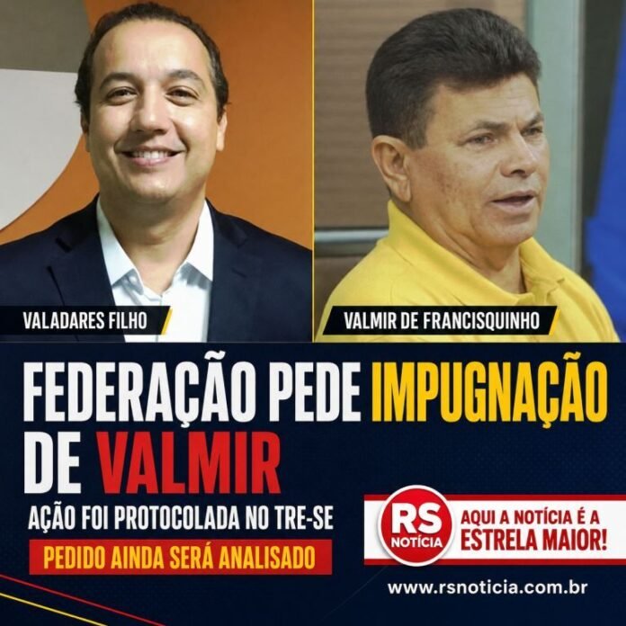 Federação presidida por Valadares Filho pede impugnação da candidatura de Valmir ao Governo de Sergipe