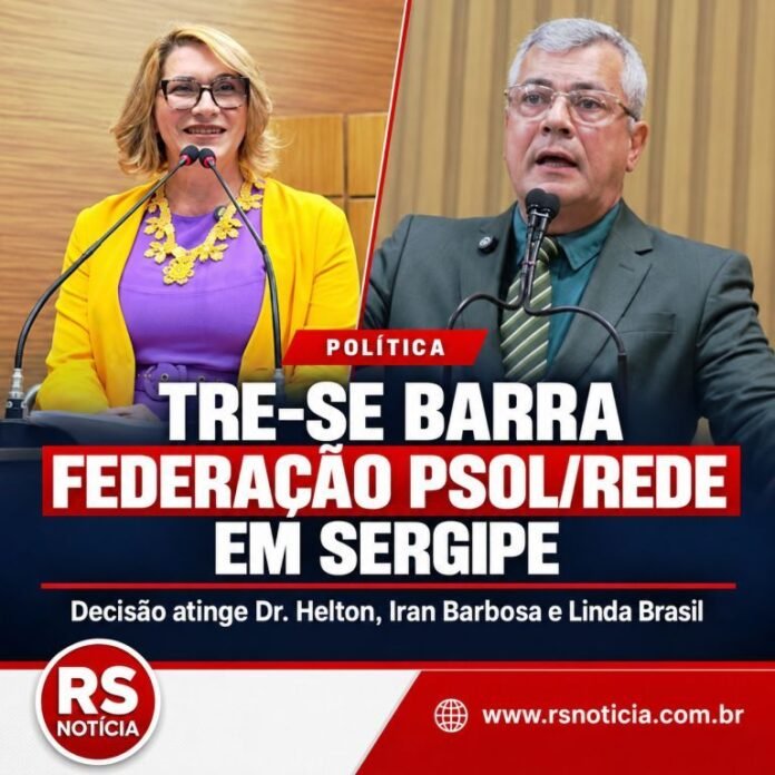 TRE-SE barra Federação PSOL/Rede em Sergipe e decisão atinge candidaturas de Dr. Helton, Iran Barbosa e Linda Brasil