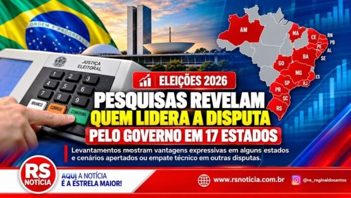 Eleições 2026: pesquisas revelam quem lidera a disputa pelo governo em 17 estados