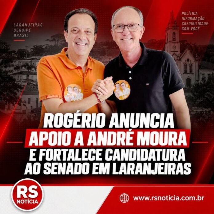 Rogério anuncia apoio a André Moura e fortalece candidatura ao Senado em Laranjeiras