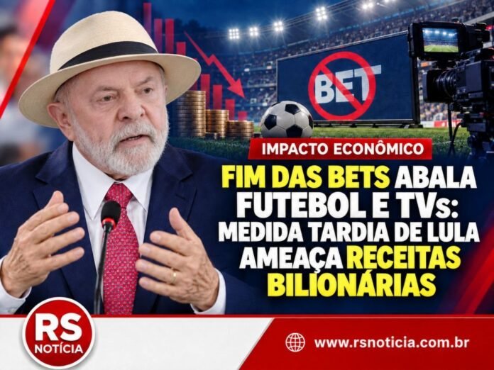 Fim das bets abala futebol e TVs: medida tardia de Lula ameaça receitas bilionárias