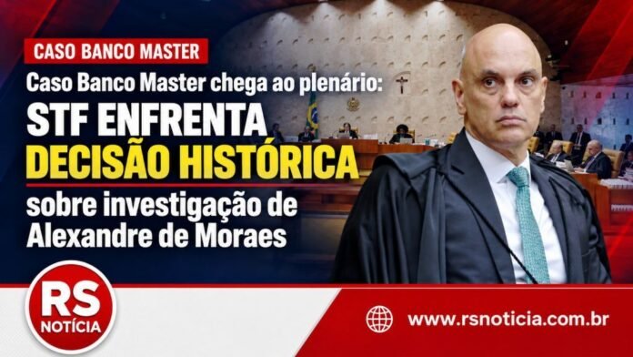 Caso Banco Master chega ao plenário: STF enfrenta decisão histórica sobre investigação de Alexandre de Moraes