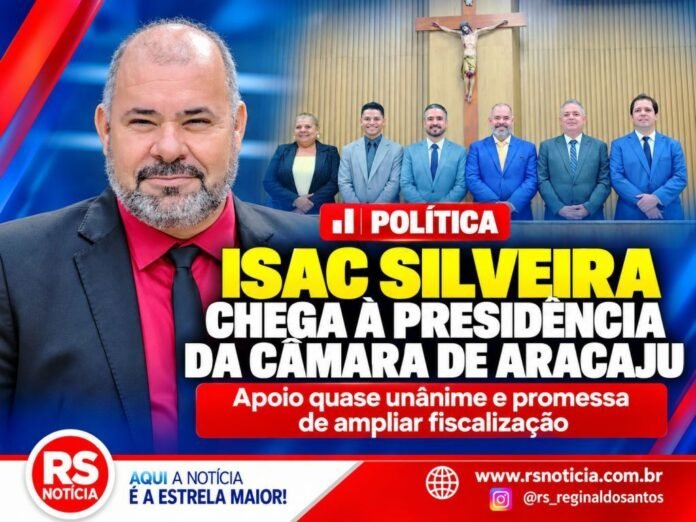 Isac Silveira chega à presidência da Câmara de Aracaju com apoio quase unânime e promessa de ampliar fiscalização