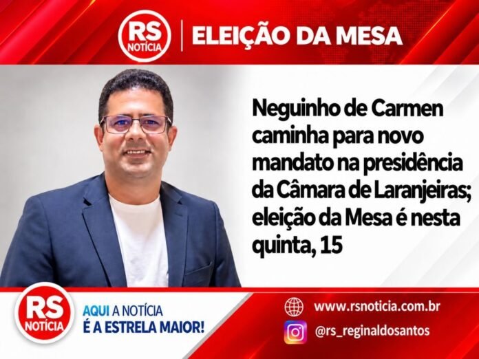 Neguinho de Carmen caminha para novo mandato na presidência da Câmara de Laranjeiras; eleição é nesta quinta, 15