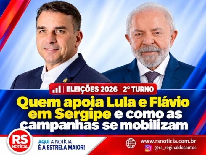 Eleições 2026 | 2º turno: quem apoia Lula e Flávio em Sergipe e como as campanhas se mobilizam