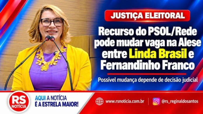 Recurso do PSOL/Rede pode mudar vaga na Alese entre Linda Brasil e Fernandinho Franco